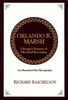 Paperback Orlando R. Marsh - Chicago's Pioneer of Electrical Recording Book