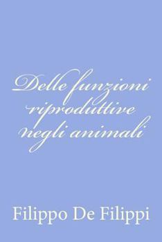 Paperback Delle funzioni riproduttive negli animali [Italian] Book