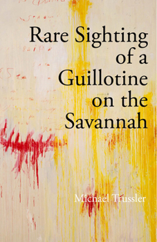 Paperback Rare Sighting of a Guillotine on the Savannah Book