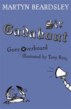 Sir Gadabout Goes Overboard (Sir Gadabout) - Book  of the Sir Gadabout