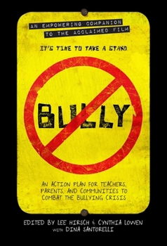 Bully: An Action Plan for Teachers, Parents, and Communities to Combat the Bullying Crisis