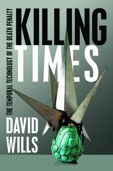 Paperback Killing Times: The Temporal Technology of the Death Penalty Book