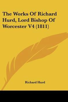 Paperback The Works Of Richard Hurd, Lord Bishop Of Worcester V4 (1811) Book