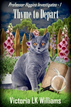 Thyme to Depart (Professor Higgins Investigates) - Book #1 of the Professor Higgins Investigates