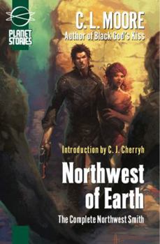 Paperback Northwest of Earth: The Complete Northwest Smith Book