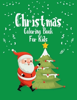 Christmas Coloring Book for Kids : Best Christmas Coloring Book for Kids Best Christmas Gift for Kids 50 Pages Coloring Book for Kids