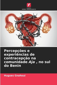 Paperback Percepções e experiências de contracepção na comunidade Aja, no sul do Benin [Portuguese] Book