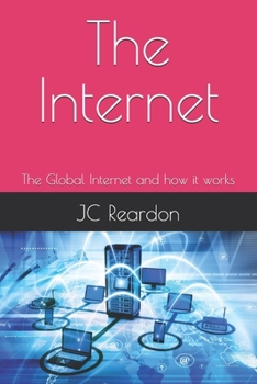 The Internet: The Global Internet and how it works