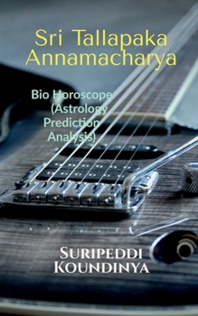 Paperback Sri Tallapaka Annamacharya Bio Horoscope: Astrology Prediction Analysis Book