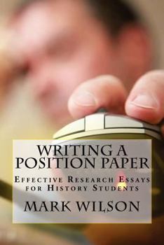 Paperback Writing a Position Paper: Effective Research Essays for History Students Book