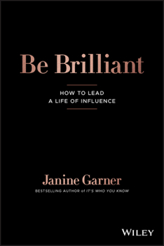 Paperback Be Brilliant: How to Lead a Life of Influence Book