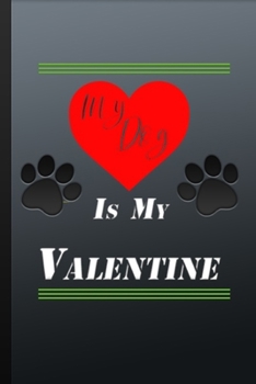 Paperback My Dog Is My Valentine: Perfect for Notes and Journaling 100 Pages Book