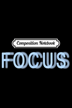 Composition Notebook: Focus-Optical Illusion Trippy Blurry Design Motivational  Journal/Notebook Blank Lined Ruled 6x9 100 Pages