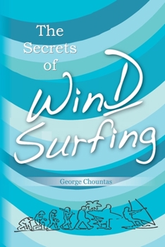 Paperback The Secrets of Windsurfing: A Complete Guide Book