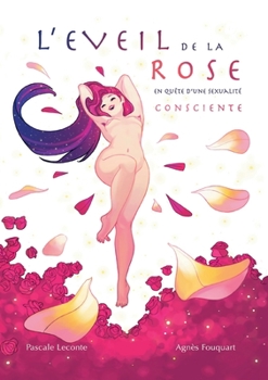 L'éveil de la rose: En quête d'une sexualité consciente