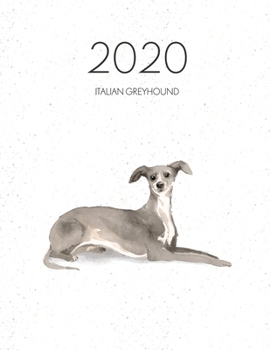 2020 Italian Greyhound: Dated Weekly Planner With To Do Notes & Dog Quotes - Italian Greyhound (Awesome Calendar Planners for Dog Owners)
