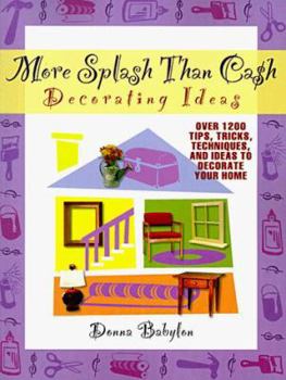 Paperback More Splash Than Cash Decorating Ideas: Over 1200 Tips, Tricks, Techniques, and Ideas to Decorate Your Home Book