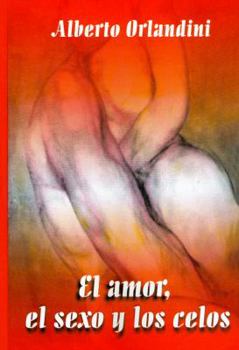 Paperback El Amor, El Sexo y Los Celos [Spanish] Book