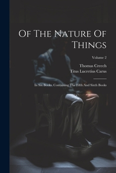 Paperback Of The Nature Of Things: In Six Books. Containing The Fifth And Sixth Books; Volume 2 Book