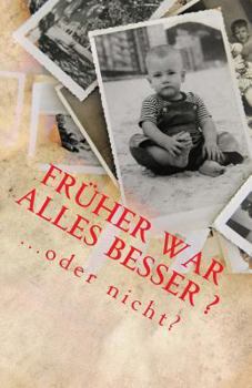 Paperback Früher war alles besser ...oder nicht? [German] Book