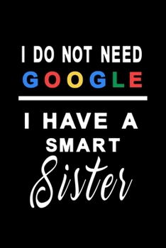 Paperback I do not need google i have a smart sister: Sisterly Dot Grid 6x9 Dotted Bullet Journal and Notebook 120 Pages with love and intelligence Book