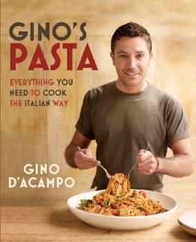 Hardcover Gino's Pasta: Everything You Need to Cook the Italian Way. Gino D'Acampo Book