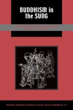 Buddhism in the Sung (Studies in East Asian Buddhism, no. 13) - Book  of the Kuroda Studies in East Asian Buddhism