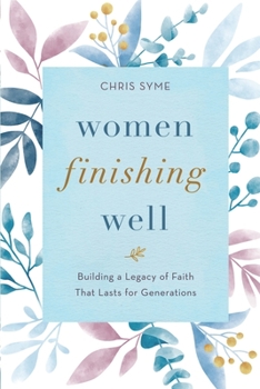 Paperback Women Finishing Well: Building a legacy of faith that lasts for generations Book