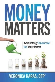 Paperback Money Matters: Avoid Getting 'Sandwiched' Out of Retirement: Volume 3 Book