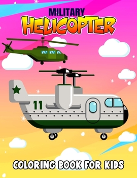 Paperback Military Helicopter Coloring Book for Kids: Fun Military Coloring Activity Book for Boys, Toddler, Preschooler & Kids Ages 4-8 Book