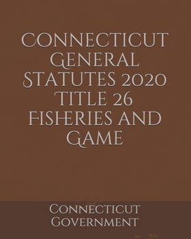 Connecticut General Statutes 2020 Title 26 Fisheries and Game