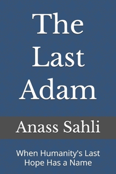 Paperback The Last Adam: When Humanity's Last Hope Has a Name Book