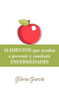 Paperback Alimentos Que Ayudan a Prevenir y Combatir Enfermedades [Spanish] Book