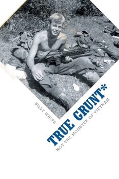 Paperback True Grunt*: Not The Monster Of Vietnam Book