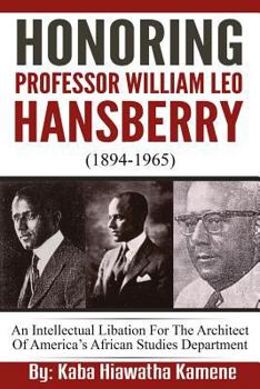 Paperback Honoring Professor William Leo Hansberry (1894-1965): An Intellectual Libation For The Architect Of America's African Studies Department Book