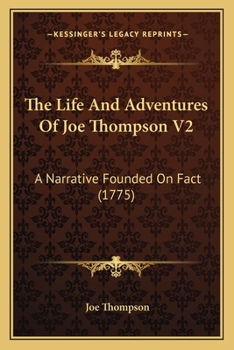 Paperback The Life And Adventures Of Joe Thompson V2: A Narrative Founded On Fact (1775) Book