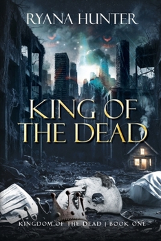 King of the Dead: A Zombie Romance (Kingdom of the Dead)