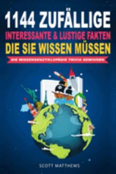 Paperback 1144 Zufällige, Interessante & Lustige Fakten, Die Sie Wissen Müssen Die Wissensenzyklopädie Trivia Gewinnen [German] Book