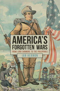 Hardcover America's Forgotten Wars: From Lord Dunmore to the Philippines Book