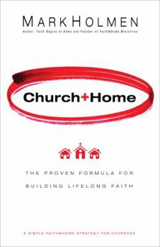 Hardcover Church + Home: The Proven Formula for Building Lifelong Faith Book