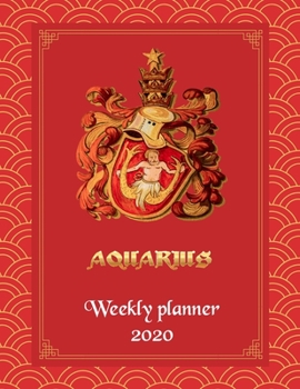 Aquarius Weekly Planner 2020 - Weekly And Monthly Aquarius Horoscope Planner and Calendar 2020 With Notes