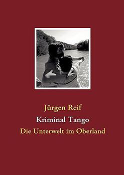 Paperback Kriminal Tango: Die Unterwelt im Oberland [German] Book