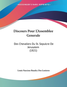 Paperback Discours Pour L'Assemblee Generale: Des Chevaliers Du St. Sepulcre De Jerusalem (1821) [French] Book