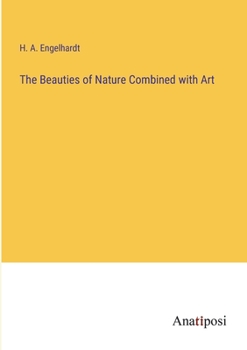 Paperback The Beauties of Nature Combined with Art Book