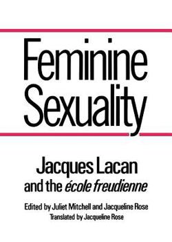Paperback Feminine Sexuality: Jacques Lacan and the Ecole Freudienne Book