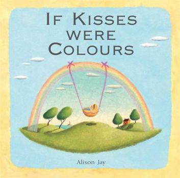 Hardcover If Kisses Were Colours Book