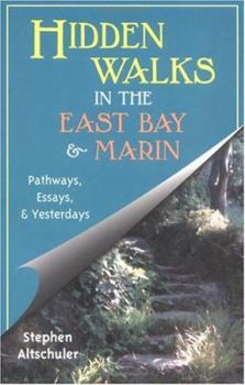 Paperback Hidden Walks in the East Bay & Marin: Pathways, Essays, & Yesterdays Book