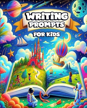 Paperback Writing Prompts for Kids: Daily Prompts for Imaginative and Creative Writing Adventures Book