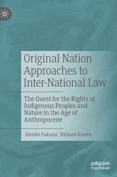 Hardcover Original Nation Approaches to Inter-National Law: The Quest for the Rights of Indigenous Peoples and Nature in the Age of Anthropocene Book