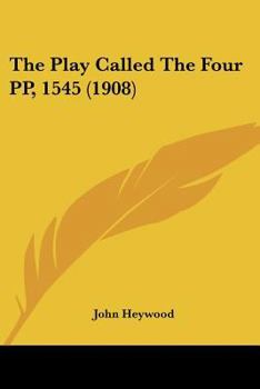 Paperback The Play Called The Four PP, 1545 (1908) Book